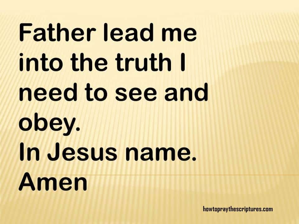 PRAYER: LEAD ME INTO ALL TRUTH LORD