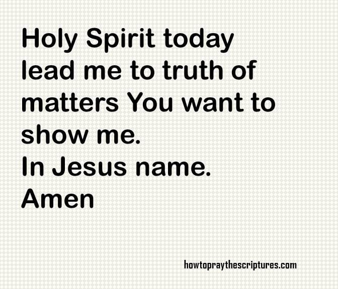 Holy Spirit lead me to truth of matters you want to show me. In Jesus name, Amen