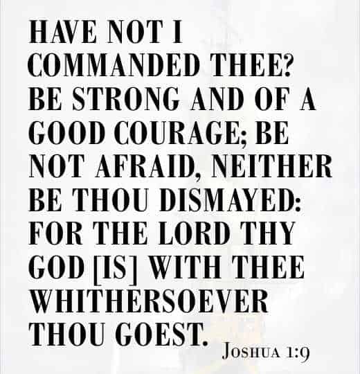 Have I Not commanded You Be Strong And Courageous