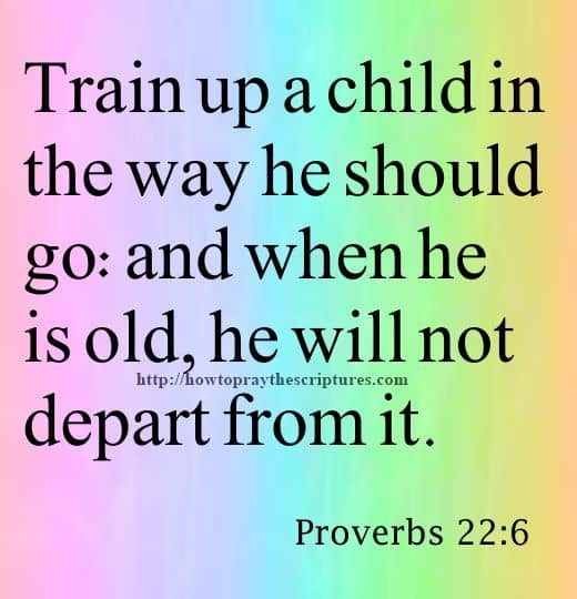 Train Up A Child Proverbs 22-6