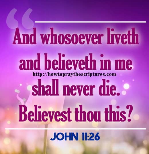 And Whosoever Liveth And Believeth In Me John 11-26