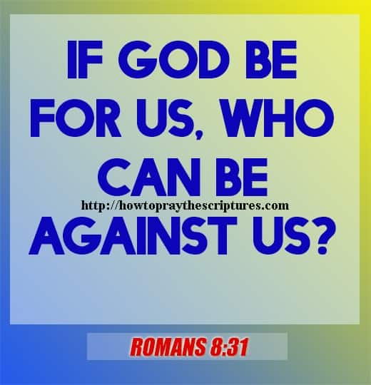 If God Be For Us Who Can Be Against Us Romans 8-31
