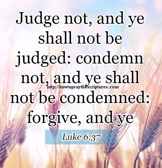 Judge Not And Ye Shall Not Be Judged Luke 6-37