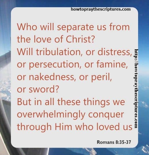 Who Will Separate Us From The Love Of Christ Romans 8-35-37