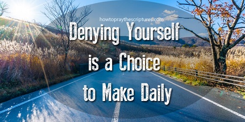 Denying Yourself is a Choice to Make Daily