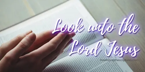 Look unto the Lord Jesus_