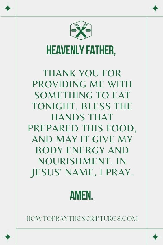 Heavenly Father, thank You for providing me with something to eat tonight.