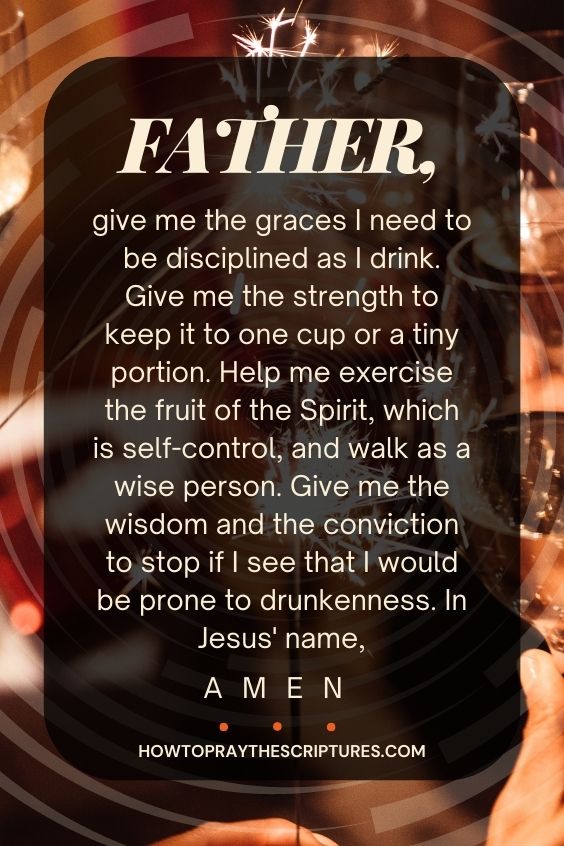 Father, give me the graces I need to be disciplined as I drink.