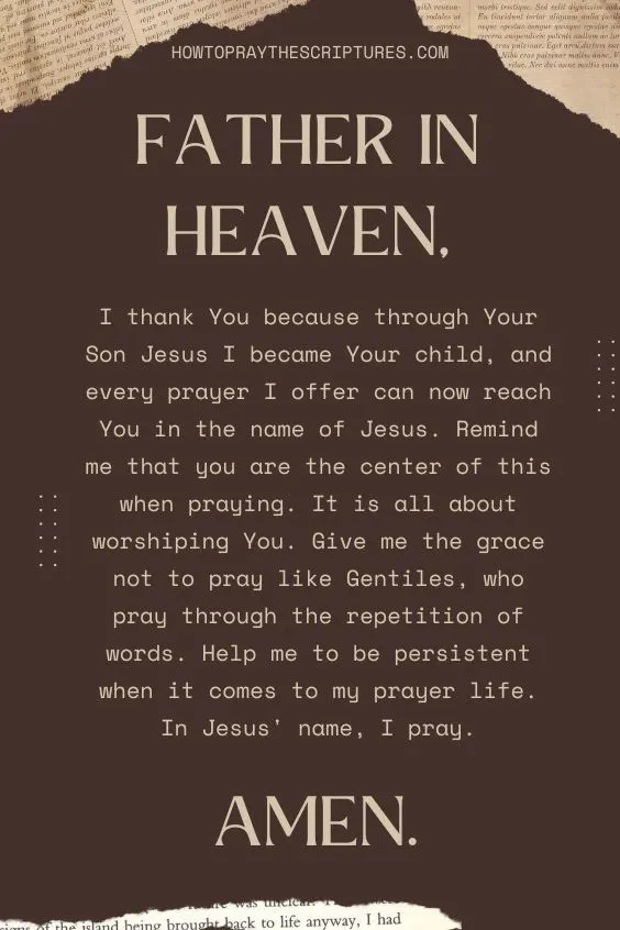 Heavenly Father, give me the grace I need always to be faithful in my prayer life.