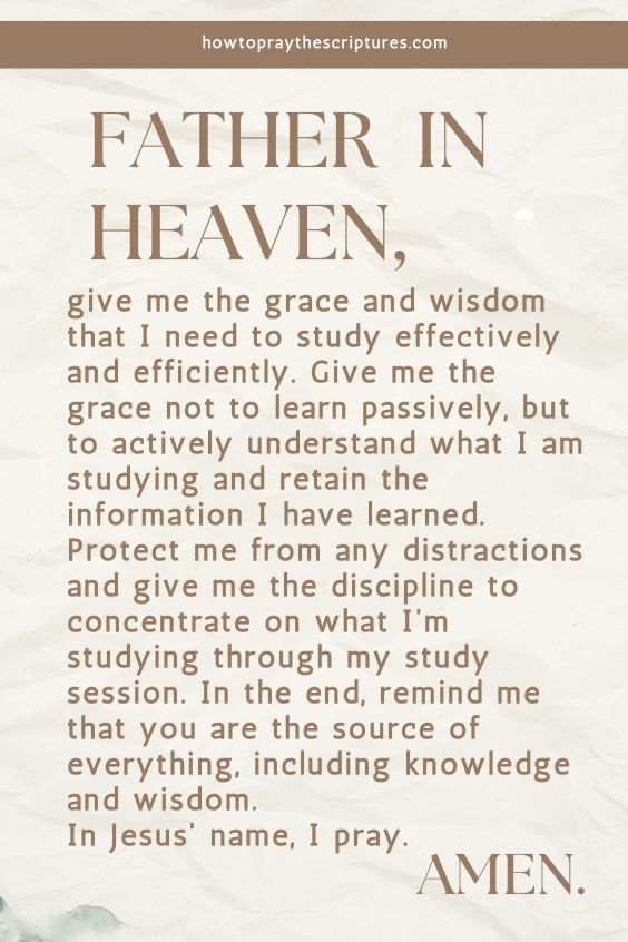 Father in heaven, give me the grace and wisdom that I need to study effectively and efficiently.