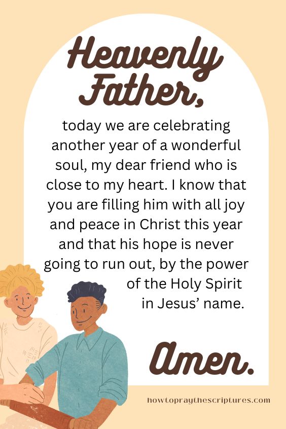 Heavenly Father, I thank You for the life of my dear friend, who is celebrating another year of his life.