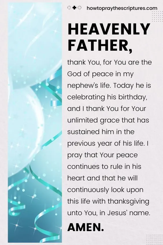 Heavenly Father, I thank You for giving my nephew another year of life to celebrate his birthday with the people he loves.