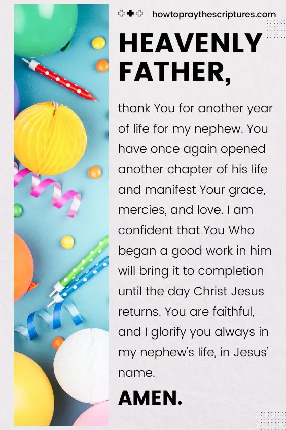 Heavenly Father, I thank You for giving my nephew another year of life to celebrate his birthday with the people he loves.