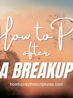 How To Pray After A Breakup