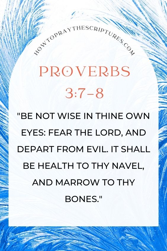 Be not wise in thine own eyes: fear the Lord, and depart from evil. It shall be health to thy navel, and marrow to thy bones.