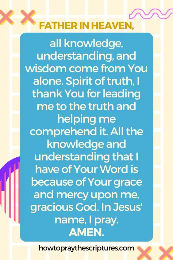 Father in heaven, all knowledge, understanding, and wisdom come from You alone.