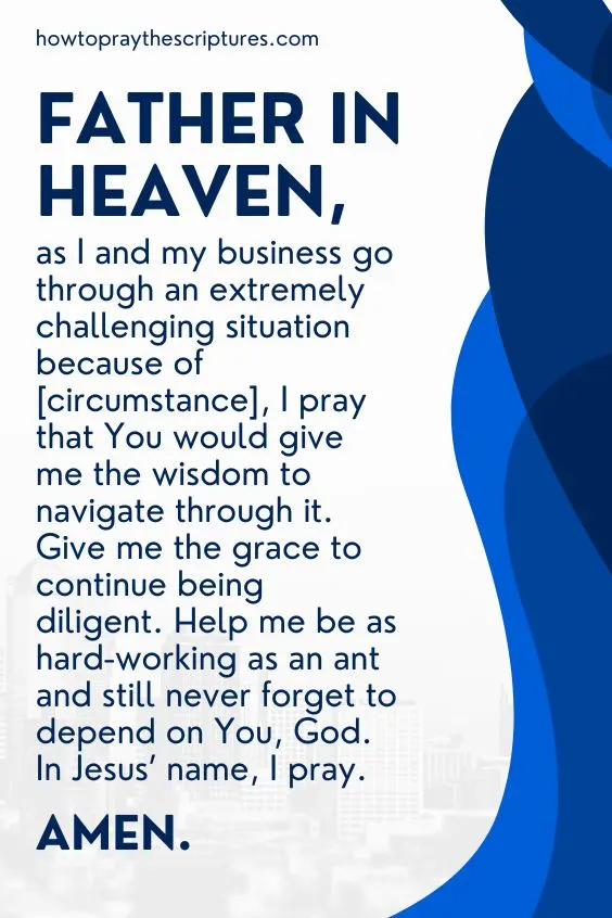 Father in heaven, as I and my business go through an extremely challenging situation because of [circumstance], I <a href=