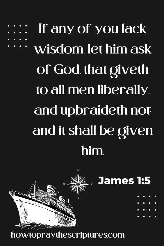 Heavenly Father, give me the wisdom that I need as we start our voyage&mdash;that every single decision I make for my ship and my crew will always be the best one.