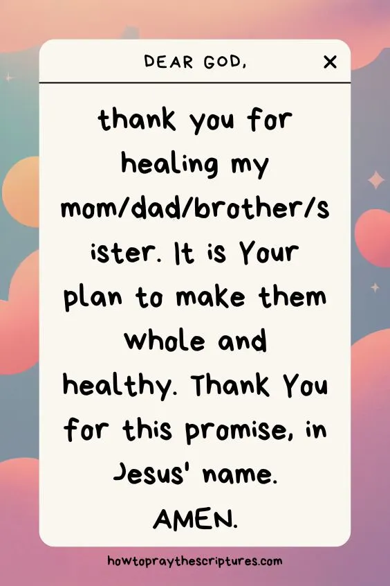 Dear God, thank you for healing my mom/dad/brother/sister.