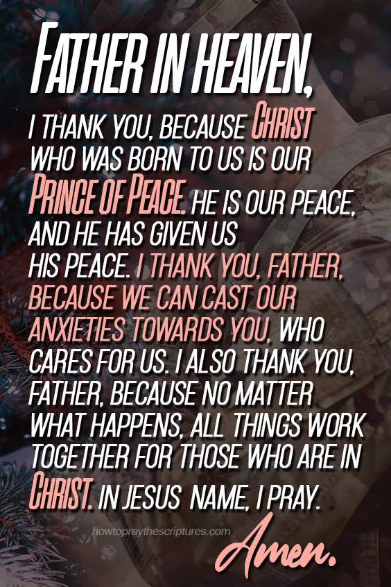 Heavenly Father, I pray that even if he is deployed somewhere and is away from home during Christmas, he will still celebrate Christmas and remind himself of the reason for the season, which is Christ being born.