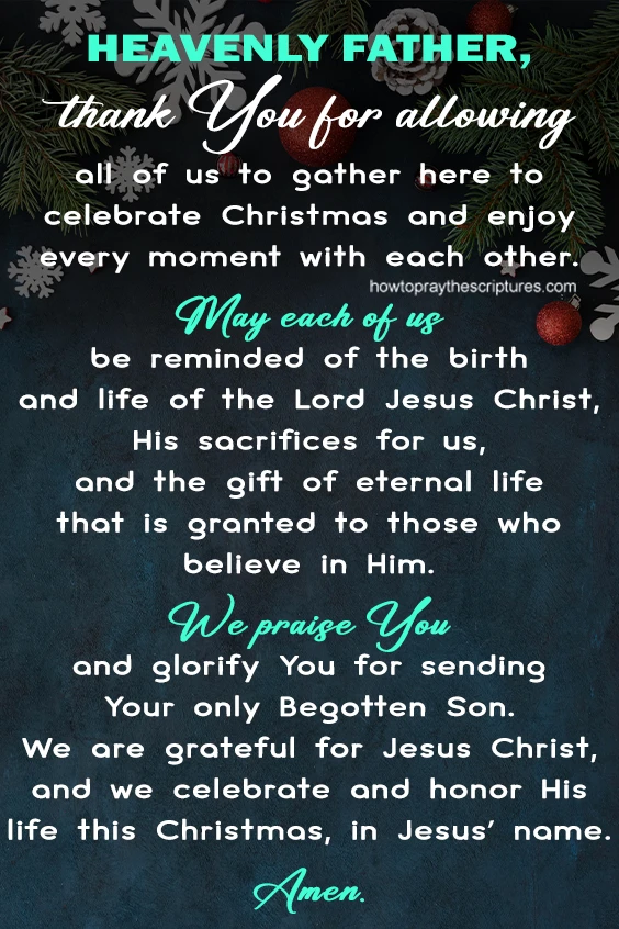 Heavenly Father, thank You for allowing all of us to gather here to celebrate Christmas and enjoy every moment with each other.