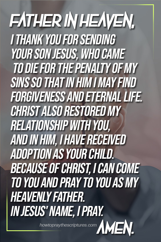 Father in heaven, I thank You for sending Your Son Jesus, who came to die for the penalty of my sins so that in Him I may find forgiveness and eternal life.