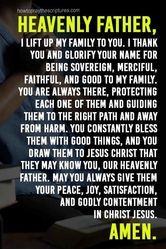 Heavenly Father, I lift up my family to You. I thank You and glorify Your name for being sovereign, merciful, faithful, and good to my family.