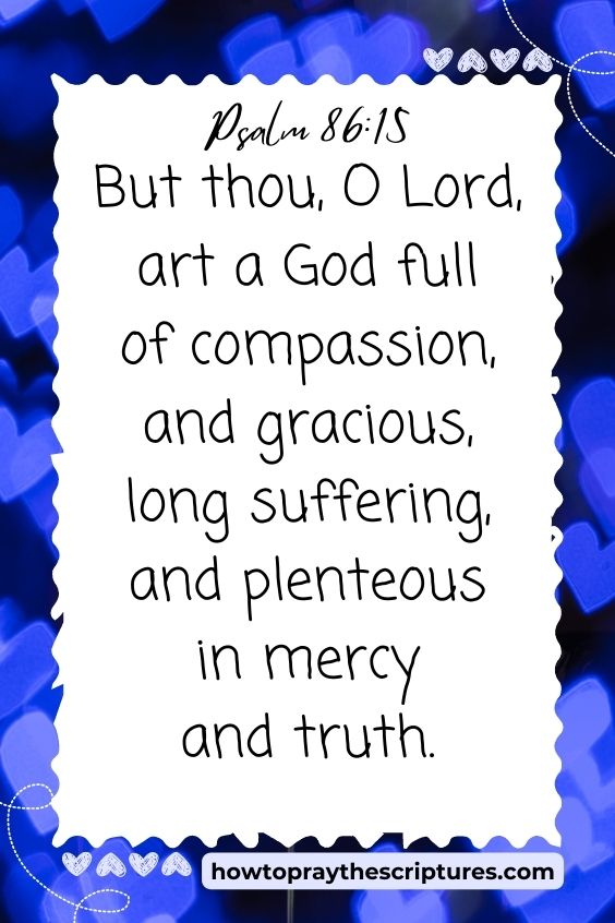 Heavenly Father, I thank You because You are gracious and merciful and have shown me love through Christ.