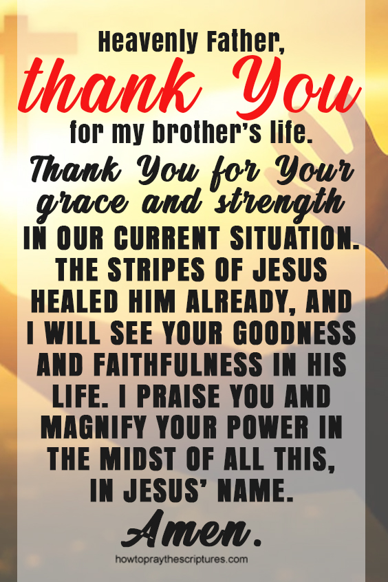Heavenly Father, thank You for my brother’s life. Thank You for Your grace and strength in our current situation.