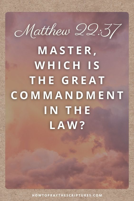 Master, which is the great commandment in the law?