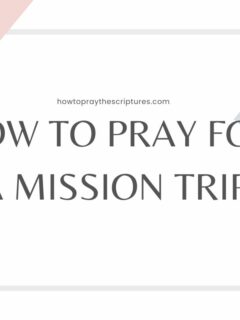 How To Pray For A Mission Trip