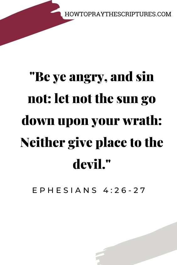 Ephesians 4:26-2726 Be ye angry, and sin not: let not the sun go down upon your wrath:
27 Neither give place to the devil.