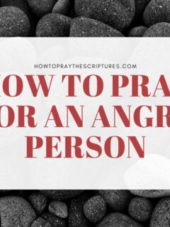 How To Pray For An Angry Person