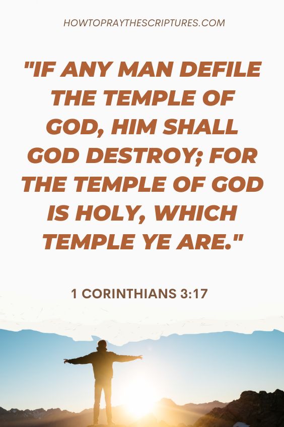If any man defile the temple of God, him shall God destroy; for the temple of God is holy, which temple ye are.