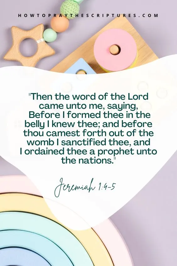 Then the word of the Lord came unto me, saying,Before I formed thee in the belly I knew thee; and before thou camest forth out of the womb I sanctified thee, and I ordained thee a prophet unto the nations.