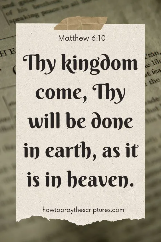 Thy kingdom come, Thy will be done in earth, as it is in heaven.