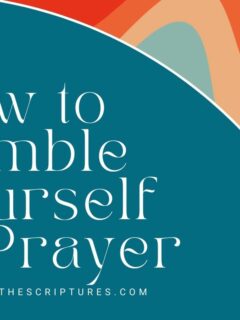 How to Humble Yourself in Prayer