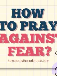 How to Pray Against Fear?