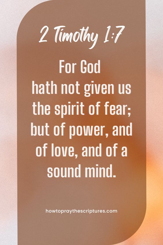 For God hath not given us the spirit of fear; but of power, and of love, and of a sound mind.
