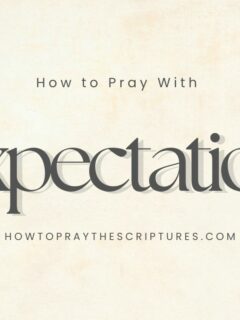 How to Pray With Expectation