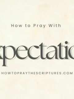 How to Pray With Expectation