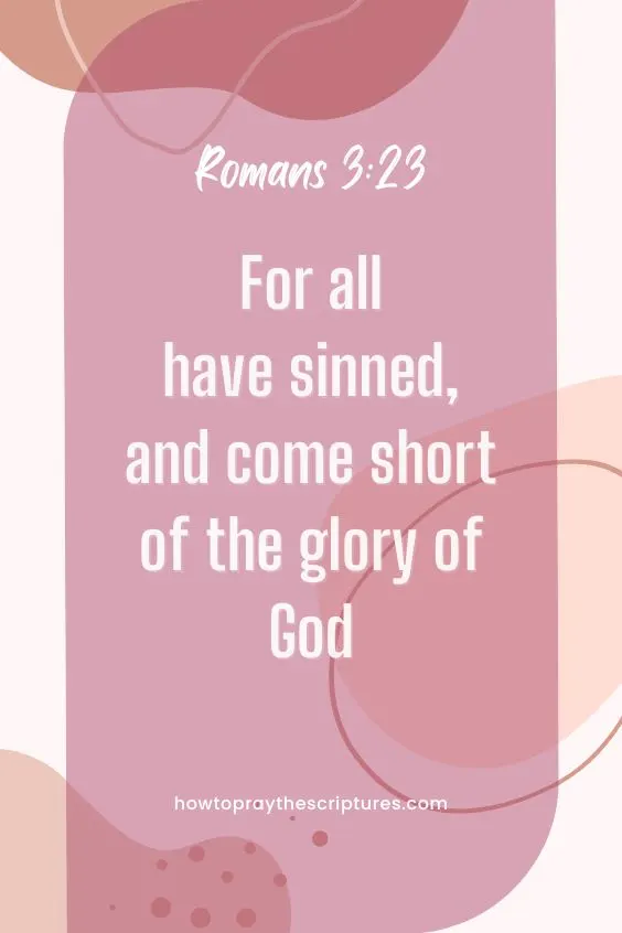 For all have sinned, and come short of the glory of God
