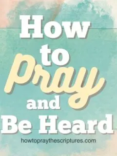 How to Pray and Be Heard