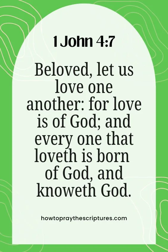 Beloved, let us love one another: for love is of God; and every one that loveth is born of God, and knoweth God.