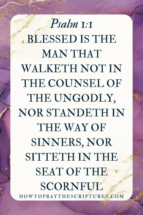 Blessed is the man that walketh not in the counsel of the ungodly, nor standeth in the way of sinners, nor sitteth in the seat of the scornful (Psalm 1:1).
