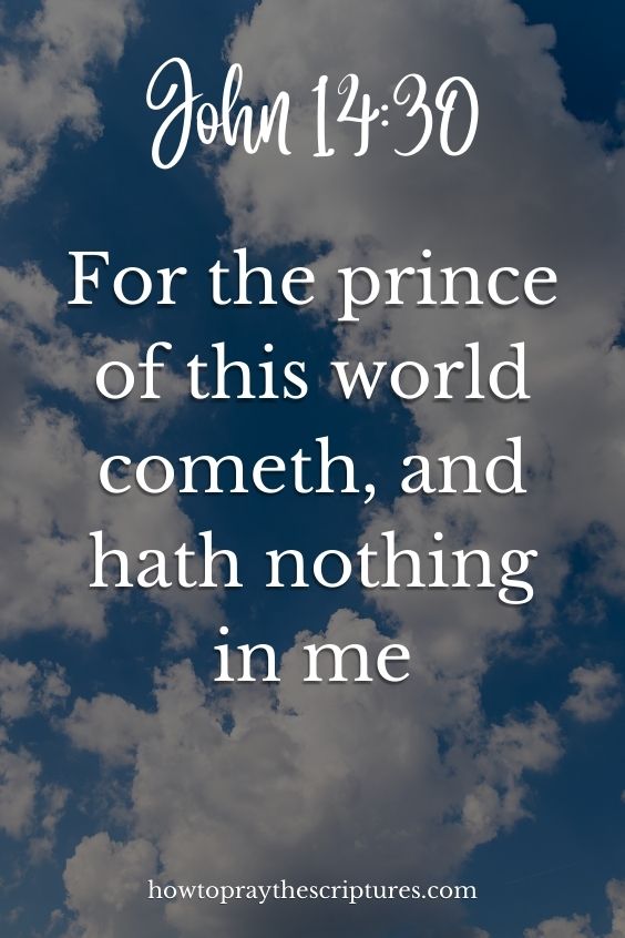 For the prince of this world cometh, and hath nothing in me” (John 14:30