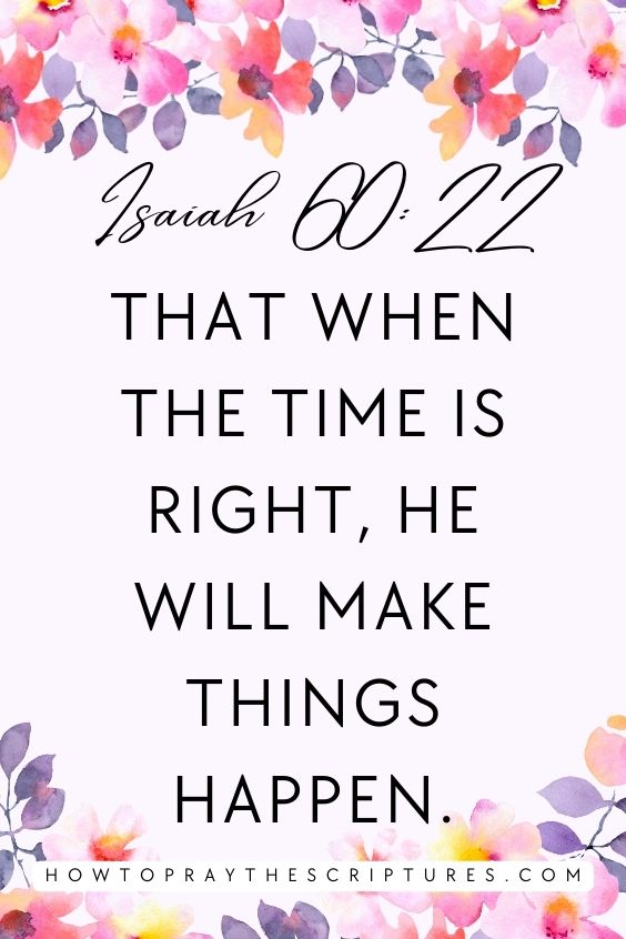 that when the time is right, He will make things happen.
