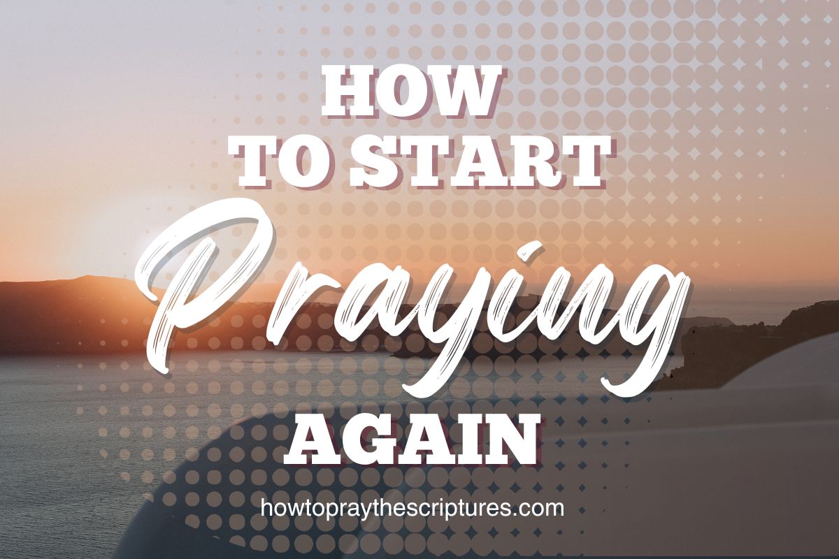 How to Start Praying Again