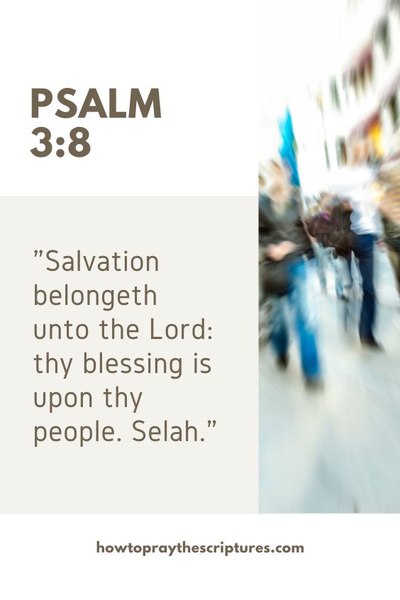 Psalm 3:8Salvation belongeth unto the Lord: thy blessing is upon thy people. Selah. 