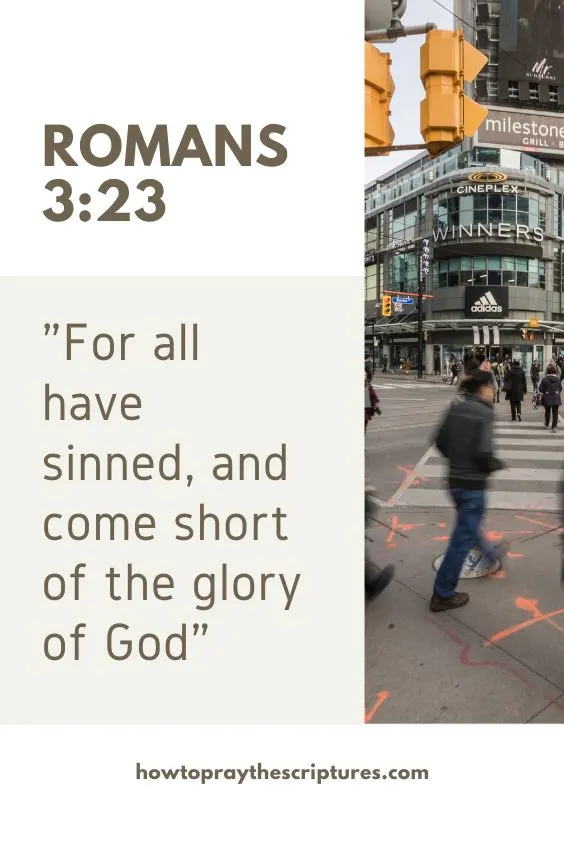 Romans 3:23For all have sinned, and come short of the glory of God; 
